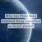 Why has Pluto been demoted being classified as dwarf planet?